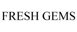 FRESH GEMS trademark