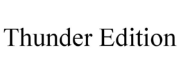 THUNDER EDITION trademark