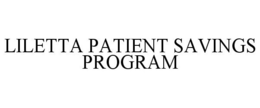 LILETTA PATIENT SAVINGS PROGRAM trademark