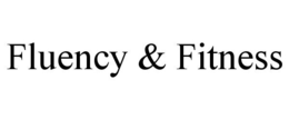FLUENCY & FITNESS trademark