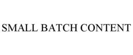 SMALL BATCH CONTENT trademark