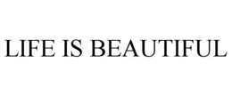LIFE IS BEAUTIFUL trademark