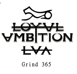 LOYAL AMBITION LVA GRIND 365 trademark