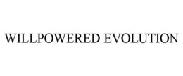 WILLPOWERED EVOLUTION trademark