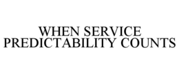 WHEN SERVICE PREDICTABILITY COUNTS trademark