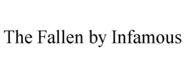 THE FALLEN BY INFAMOUS trademark