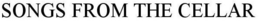 SONGS FROM THE CELLAR trademark