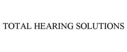 TOTAL HEARING SOLUTIONS trademark