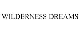 WILDERNESS DREAMS trademark