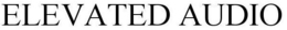 ELEVATED AUDIO trademark