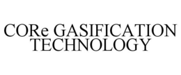 CORE GASIFICATION TECHNOLOGY trademark