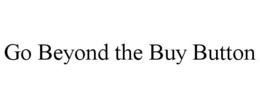 GO BEYOND THE BUY BUTTON trademark