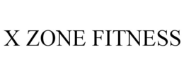 X ZONE FITNESS trademark
