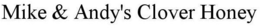 MIKE & ANDY'S CLOVER HONEY trademark