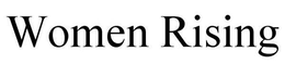 WOMEN RISING trademark