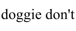 DOGGIE DON'T trademark