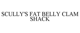 SCULLY'S FAT BELLY CLAM SHACK trademark