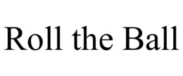 ROLL THE BALL trademark