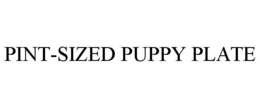 PINT-SIZED PUPPY PLATE trademark