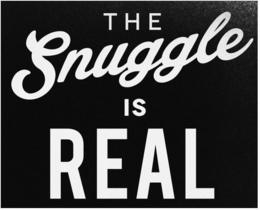 THE SNUGGLE IS REAL trademark