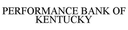 PERFORMANCE BANK OF KENTUCKY trademark