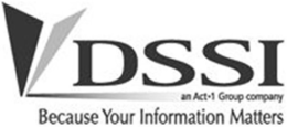 DSSI AN ACT·1 GROUP COMPANY BECAUSE YOUR INFORMATION MATTERS trademark
