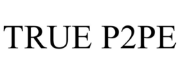 TRUE P2PE trademark