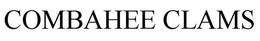 COMBAHEE CLAMS trademark