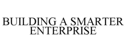 BUILDING A SMARTER ENTERPRISE trademark