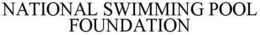 NATIONAL SWIMMING POOL FOUNDATION trademark