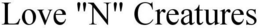 LOVE "N" CREATURES trademark