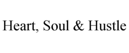 HEART, SOUL & HUSTLE trademark