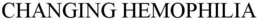 CHANGING HEMOPHILIA trademark