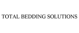 TOTAL BEDDING SOLUTIONS trademark