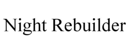 NIGHT REBUILDER trademark