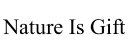 NATURE IS GIFT trademark