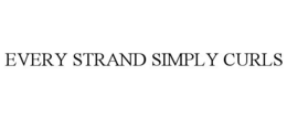 EVERY STRAND SIMPLY CURLS trademark