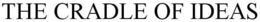 THE CRADLE OF IDEAS trademark