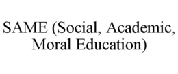 SAME (SOCIAL, ACADEMIC, MORAL EDUCATION) trademark