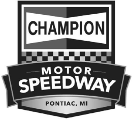CHAMPION MOTOR SPEEDWAY PONTIAC, MI trademark