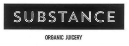 SUBSTANCE ORGANIC JUICERY trademark