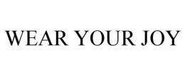 WEAR YOUR JOY trademark
