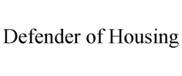 DEFENDER OF HOUSING trademark