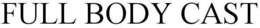 FULL BODY CAST trademark