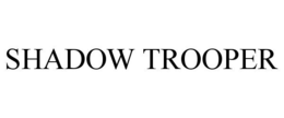 SHADOW TROOPER trademark