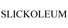 SLICKOLEUM trademark