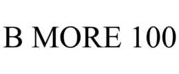 B MORE 100 trademark