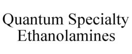 QUANTUM SPECIALTY ETHANOLAMINES trademark