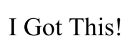 I GOT THIS! trademark