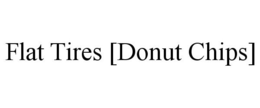 FLAT TIRES [DONUT CHIPS] trademark